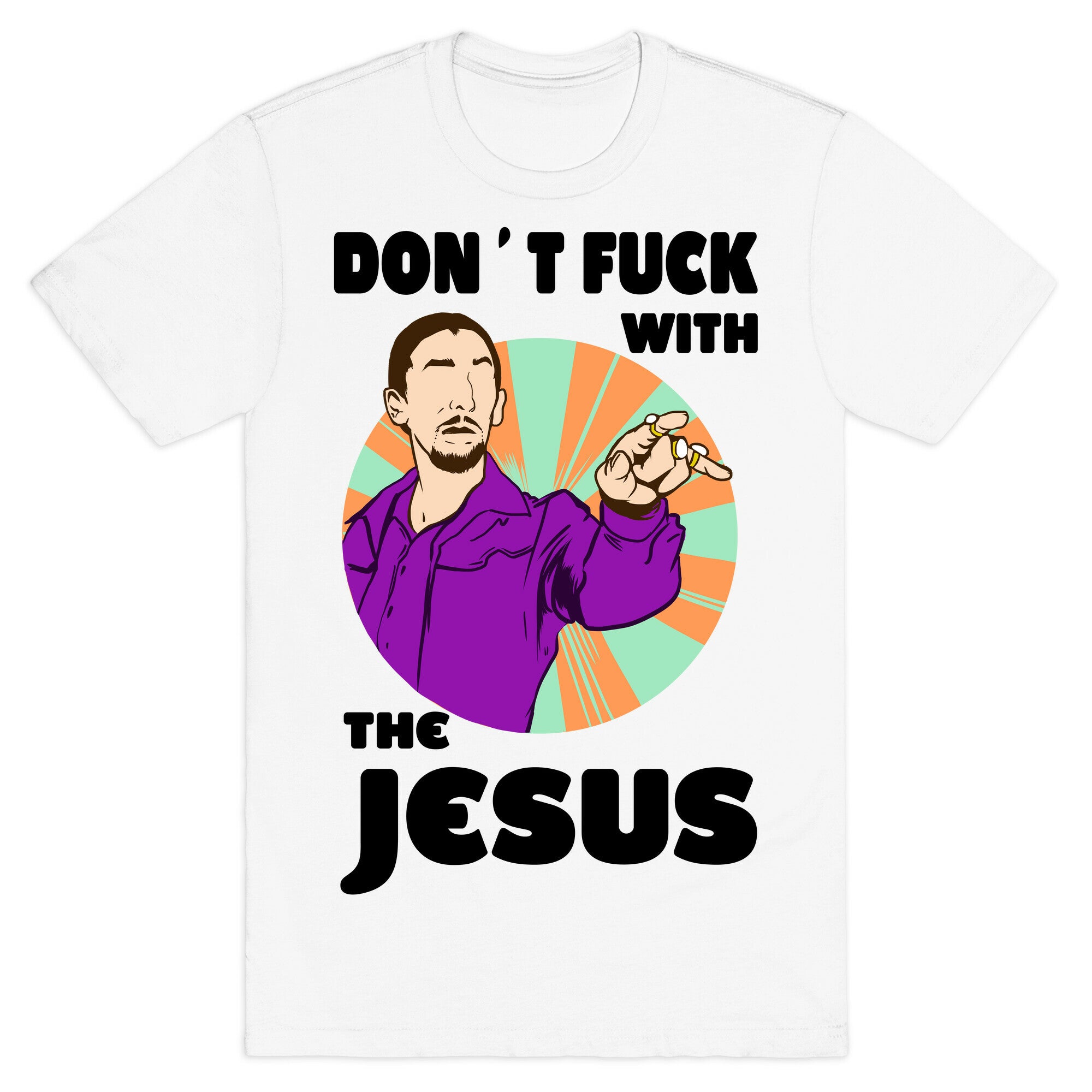 Don't Fuck with the Jesus! T-Shirt